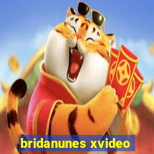 bridanunes xvideo